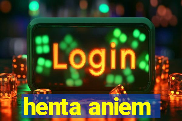 henta aniem